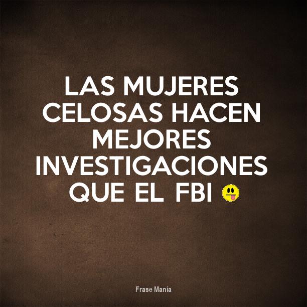 Cartel Para Las Mujeres Celosas Hacen Mejores Investigaciones Que El Fbi P