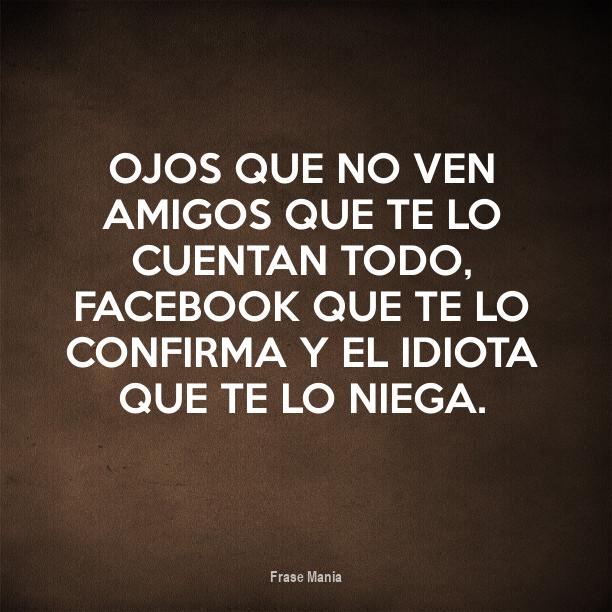 Cartel Para Ojos Que No Ven Amigos Que Te Lo Cuentan Todo Facebook