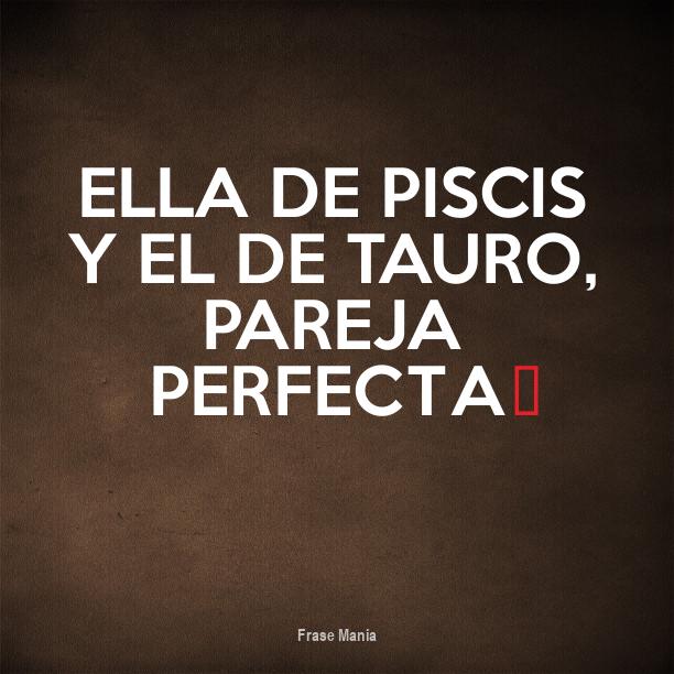 Cartel Para Ella De Piscis Y El De Tauro Pareja Perfecta♥