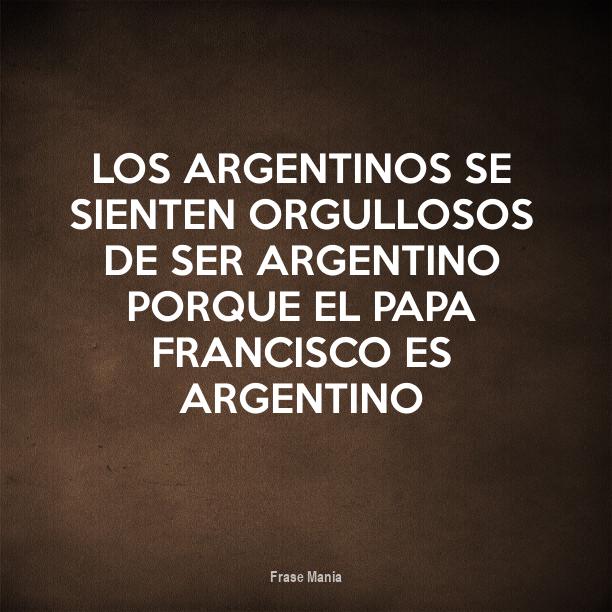 Cartel Para Los Argentinos Se Sienten Orgullosos De Ser Argentino Porque El Papa Francisco Es 3990