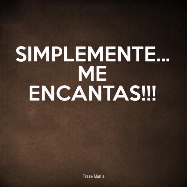 Cartel Para: Simplemente Me Encantas!!!