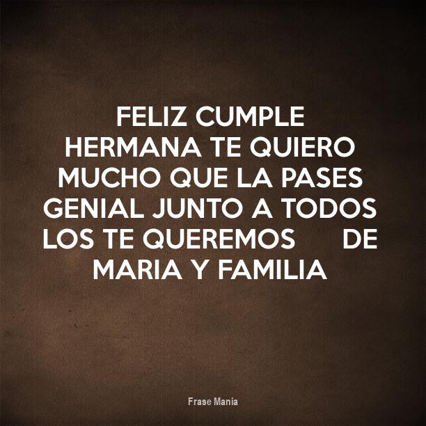 Cartel Para Feliz Cumple Hermana Te Quiero Mucho Que La Pases Genial Junto A Todos Los Te Queremos De Maria Y Familia