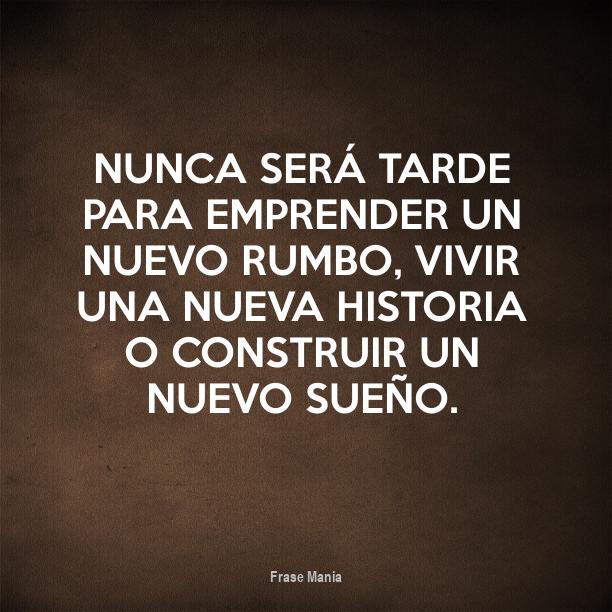 Cartel Para: Nunca Será Tarde Para Emprender Un Nuevo Rumbo, Vivir Una ...