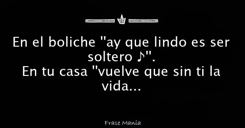 Ay Que Lindo Es Ser Soltero