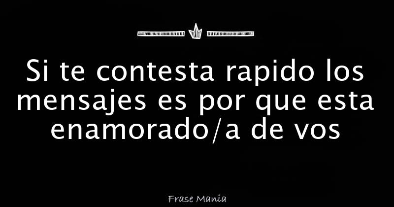 Si Te Contesta Rápido Le Importas