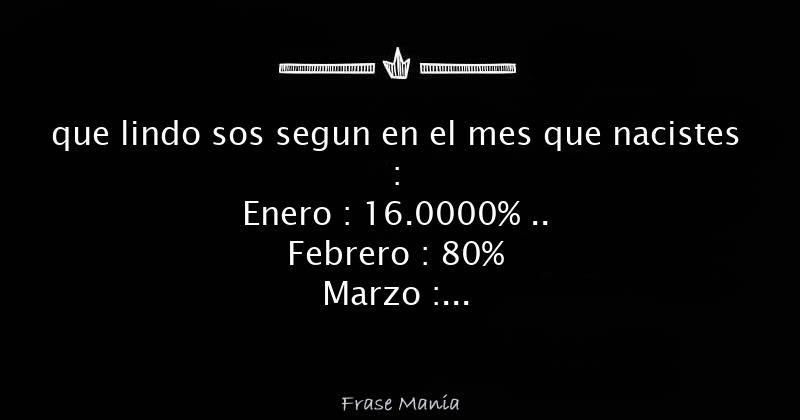 que-lindo-sos-segun-en-el-mes-que-nacistes-enero-16-0000