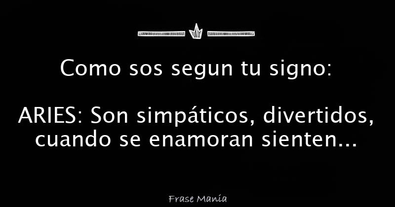 Como Sos Segun Tu Signo Aries Son Simpáticos Divertidos Cuando Se Enamoran Sienten Mucho