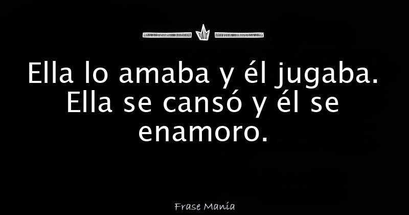 Ella Lo Amaba Y él Jugaba Ella Se Cansó Y él Se Enamoro