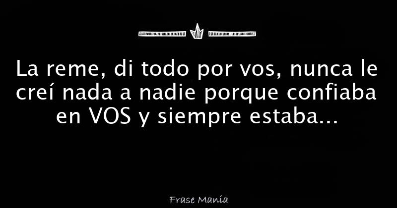 Te Di Todo De Mi Y No Lo Valoraste
