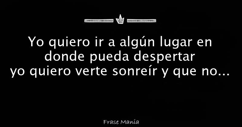 yo-quiero-ir-a-alg-n-lugar-en-donde-pueda-despertar-yo-quiero-verte