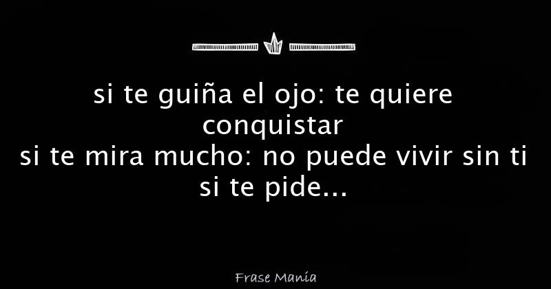 Si Te Guiña El Ojo Te Quiere Conquistar