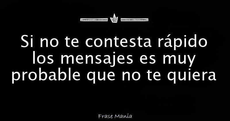 Si no te contesta rápido los mensajes es muy probable que no te quiera