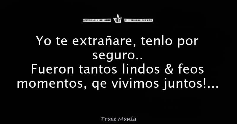 Cancion Yo Te Extrañare Tenlo Por Seguro Letra