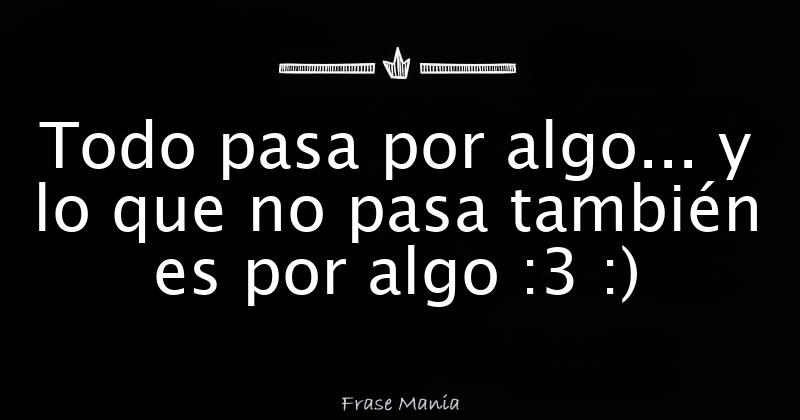 Fiel Creyente De Todo Pasa Por Algo