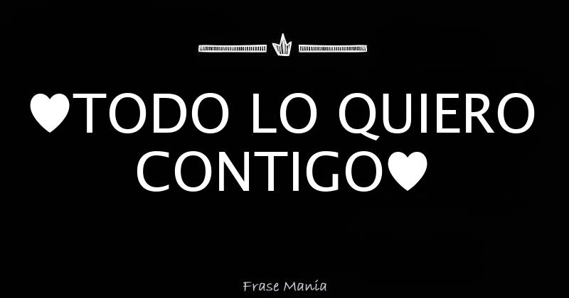 ♥todo Lo Quiero Contigo♥ 8555