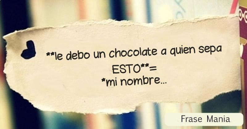 El Que Sepa Esto Le Debo Un Chocolate