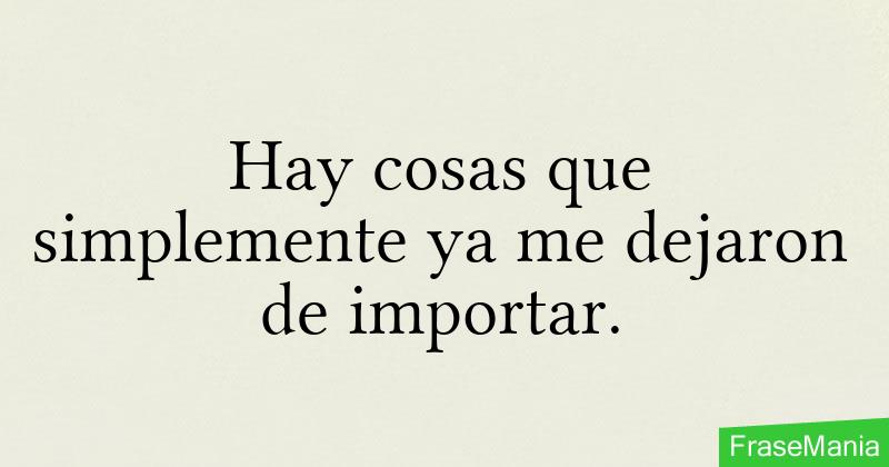 Hay Cosas Que Me Dejaron De Importar