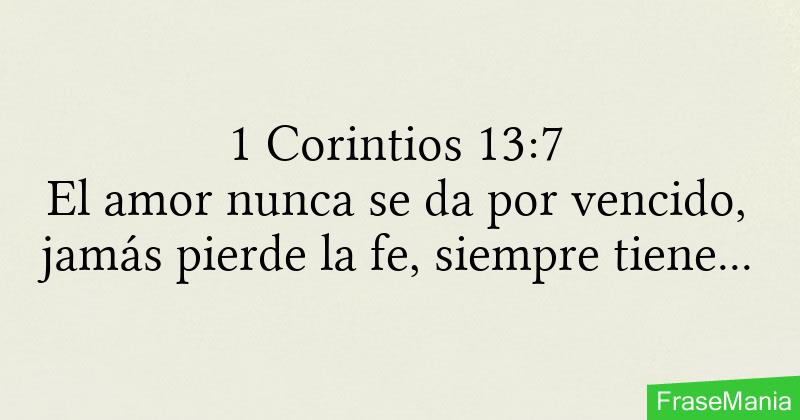 1 Corintios 13 7 El amor nunca se da por vencido jamás pierde la fe