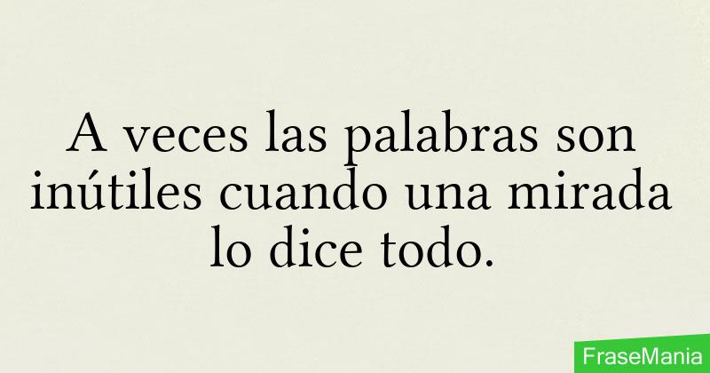 A Veces Las Palabras Son In Tiles Cuando Una Mirada Lo Dice Todo