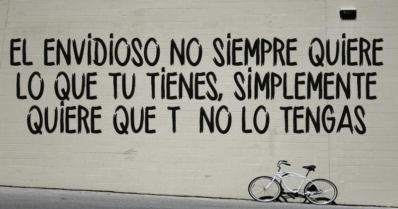 El Envidioso No Quiere Lo Que Tu Tienes