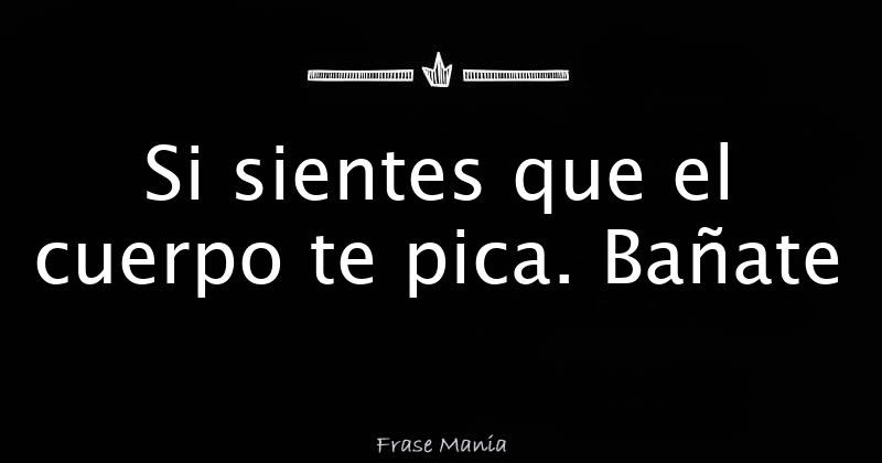 Si Te Pica La Nariz Te Vas A Pelear