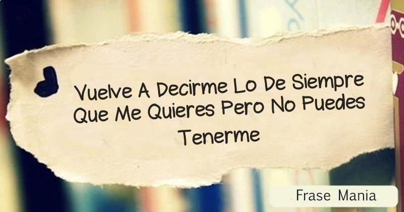 Cancion Que Dice Vuelve A Decirme Lo De Siempre
