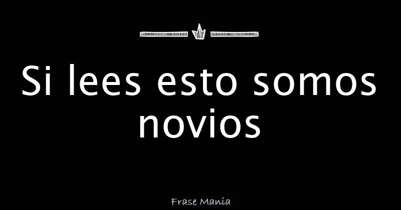Si Lees Esto Somos Novios