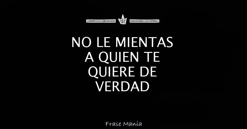 Frases Cuando Te Mienten Y Ya Sabes La Verdad