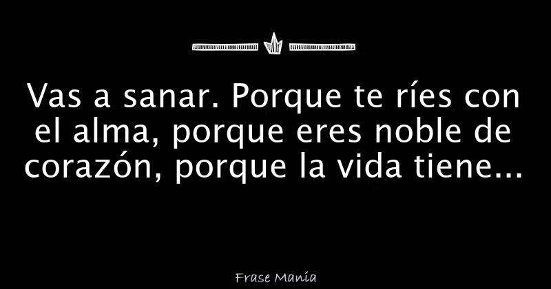 Vas A Sanar Porque Te Ries Con El Alma