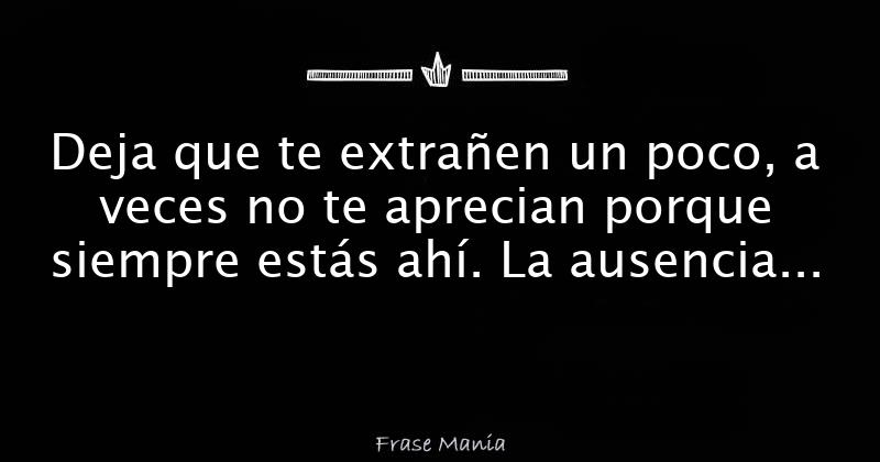 Deja Que Te Extrañen Un Poco