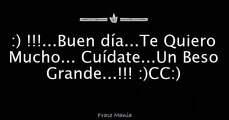 Buen día Te Quiero Mucho Cuídate Un Beso Grande CC