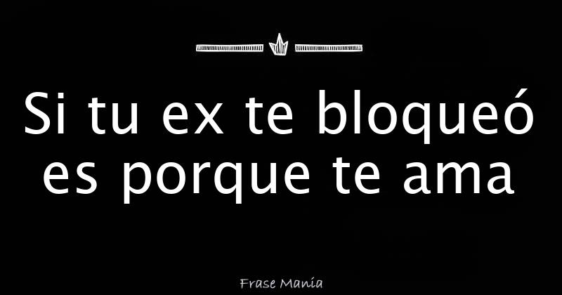 Si Te Elimino Y Bloqueo Te Ama