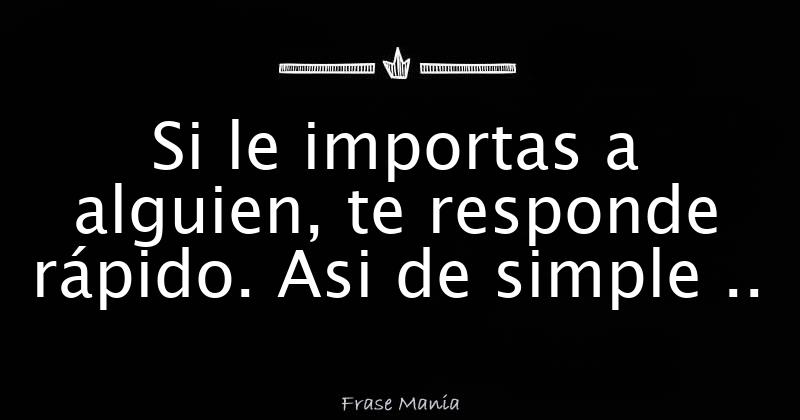 Si Te Contesta Rápido Le Importas