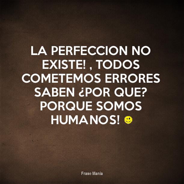 Resultado de imagen para la perfección no existe frases