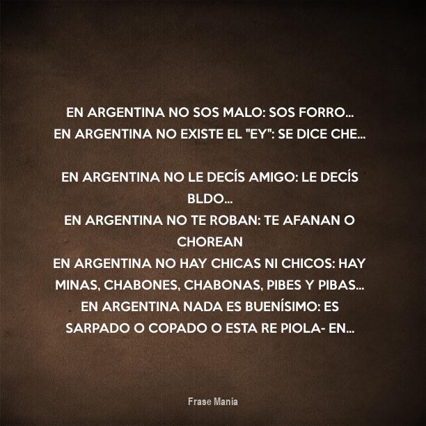 Cartel para: En ARGENTINA no sos malo: sos Forro... En ARGENTINA no existe  el ''Ey'': se dice CHE... En ARGENTINA no le decís amigo: le decís Bldo...  En ARGENTINA no te Roban: