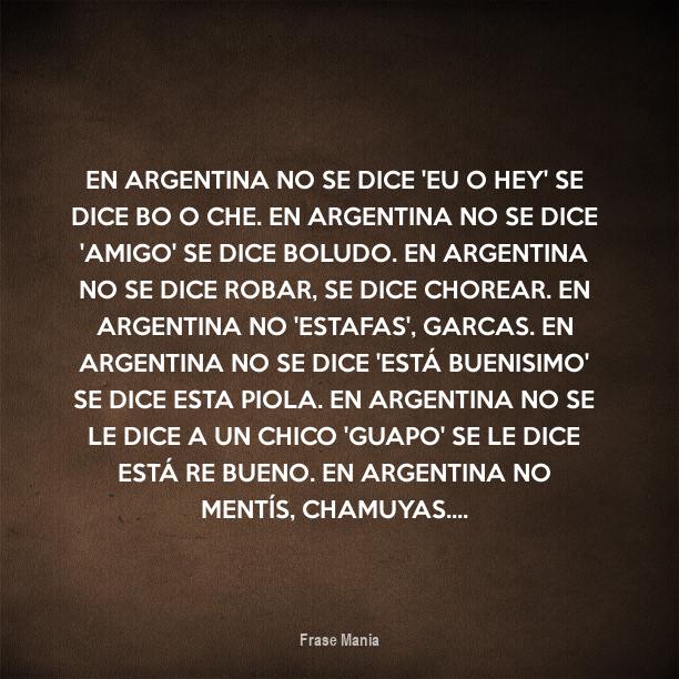 Cartel para: En Argentina no se dice 'Eu o Hey' se dice BO o CHE. En  Argentina no se dice 'Amigo' se dice BOLUDO. En Argentina no se dice Robar,  se dice