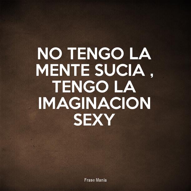 Cartel para: No Tengo La Mente Sucia , Tengo La Imaginacion Sexy