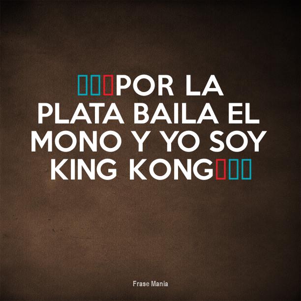 Cartel para: ♪♫♥Por La Plata Baila El Mono Y Yo Soy King Kong♥♪♫