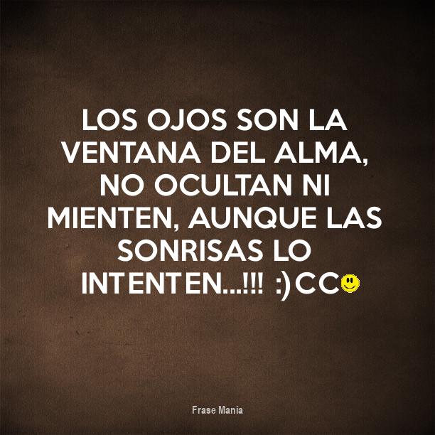 Cartel para: Los Ojos son la Ventana del Alma, No Ocultan Ni Mienten,  aunque las Sonrisas lo Intenten...!!! :)CC:)