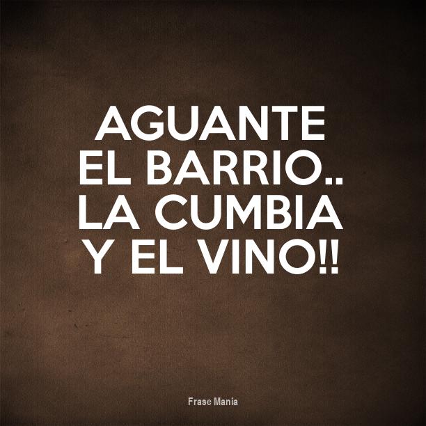 Cartel para: AGUANTE EL BARRIO.. LA CUMBIA Y EL VINO!!