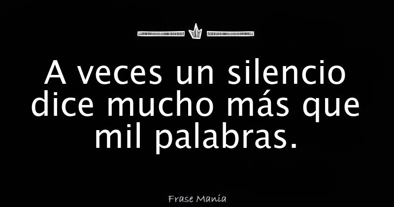 A veces un silencio dice mucho más que mil palabras.